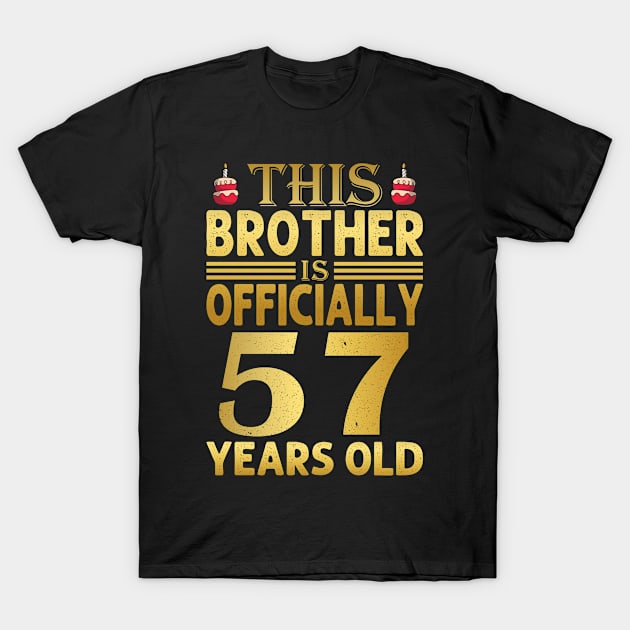 Funny Birthday Brother 57 Years Old T-Shirt by loveshop